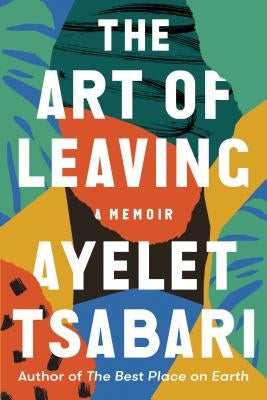 The Art of Leaving: A Memoir by Tsabari, Ayelet