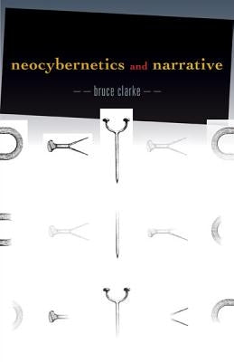 Neocybernetics and Narrative: Volume 29 by Clarke, Bruce