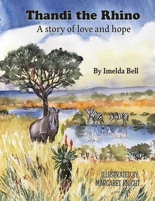 Thandi the Rhino, A Story of Love and Hope by Knight, Margaret
