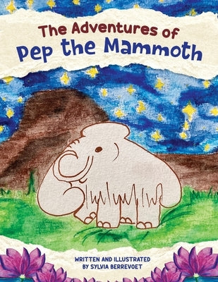 The Adventures of Pep the Mammoth by Berrevoet, Sylvia