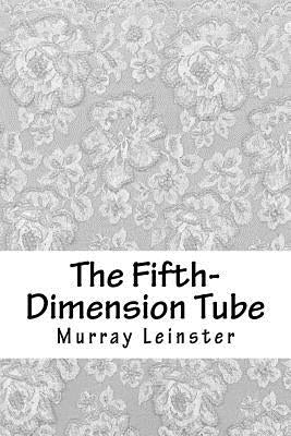 The Fifth-Dimension Tube by Leinster, Murray