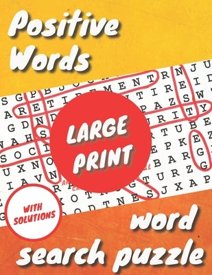 Positive Words Large Print Word Search Puzzle: : With solutions - 82 Pages - 40 Puzzle - Large Print 5.8 x 11 in by Theactivity, Uzza