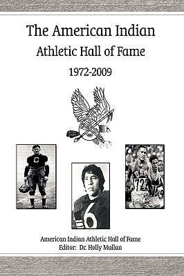 The American Indian Athletic Hall of Fame - 1972-2009 by American Indian Athletic Hall of Fame, I