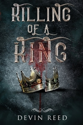 Killing of a King by Reed, Devin