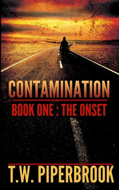 Contamination 1: The Onset by Piperbrook, T. W.