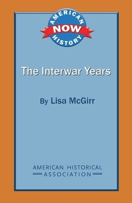 The Interwar Years by McGirr, Lisa
