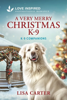 A Very Merry Christmas K-9: An Uplifting Inspirational Romance by Carter, Lisa