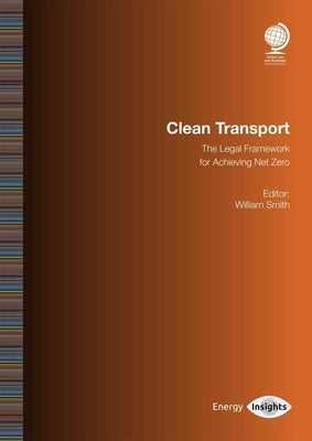 Clean Transport: The Legal Framework for Achieving Net Zero by Smith, Will