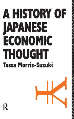 History of Japanese Economic Thought by Morris Suzuki, Tessa