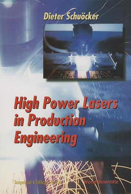 High Power Lasers in Production Engineering by Schuocker, Dieter