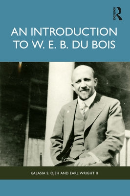 An Introduction to W. E. B. Du Bois by Ojeh, Kalasia S.