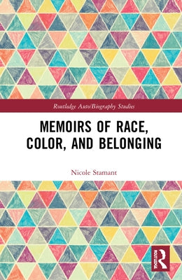 Memoirs of Race, Color, and Belonging by Stamant, Nicole