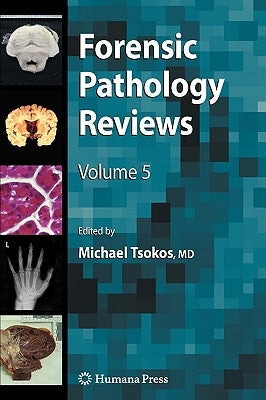 Forensic Pathology Reviews 5 by Tsokos, Michael