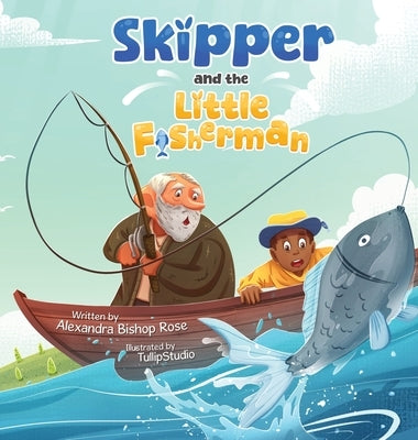 Skipper and the Little Fisherman by Bishop Rose, Alexandra