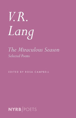 The Miraculous Season: Selected Poems by Lang, V. R.