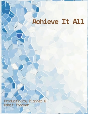 Achieve It All Productivity Plan ner and Habit Tracker Jou rnal by Vasquez, Mauricio