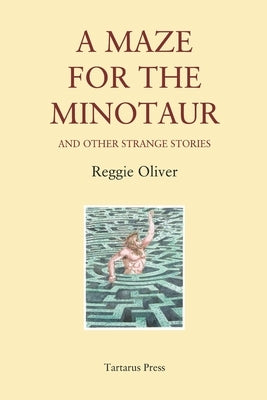 A Maze for the Minotaur by Oliver, Reggie