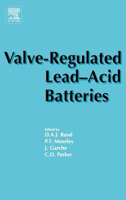 Valve-Regulated Lead-Acid Batteries by Moseley, Patrick T.