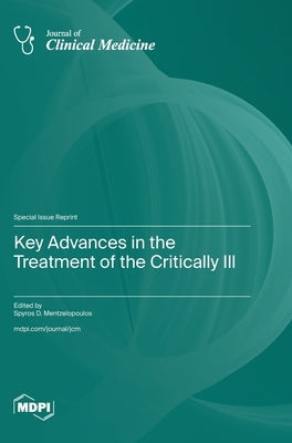 Key Advances in the Treatment of the Critically Ill by Mentzelopoulos, Spyros D.