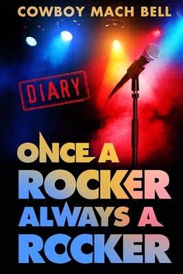 Once a Rocker Always a Rocker: A Diary by Bell, Cowboy Mach