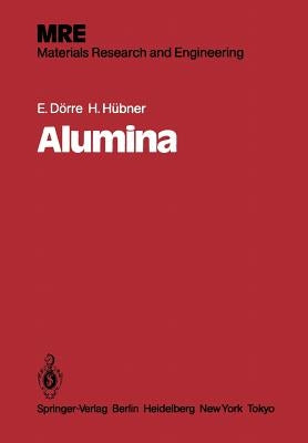 Alumina: Processing, Properties, and Applications by Dörre, E.