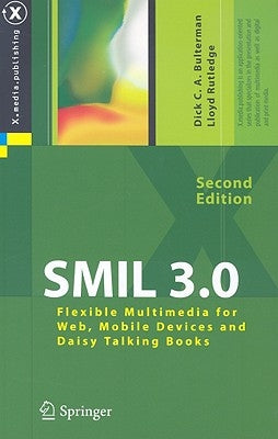 SMIL 3.0: Flexible Multimedia for Web, Mobile Devices and Daisy Talking Books by Bulterman, Dick C. a.