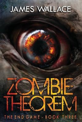 Zombie Theorem Book 3 by Wallace, James