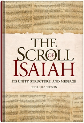 The Scroll of Isaiah: Its Unity, Structure, and Message by Erlandsson, Seth