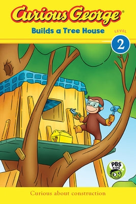 Curious George Builds a Tree House by Rey, H. A.