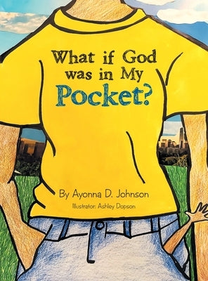 What If God Was in My Pocket? by Johnson, Ayonna D.