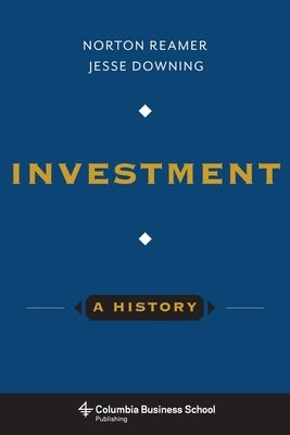 Investment: A History by Reamer, Norton