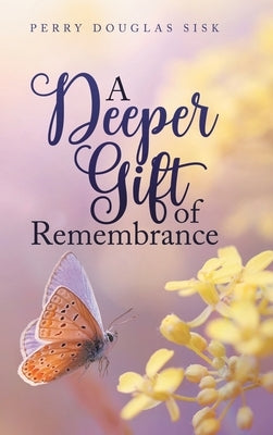 A Deeper Gift of Remembrance: Spiritual Ideals by Douglas Sisk, Perry