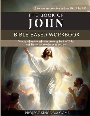 The Book of John I Kids Workbook to Help Children Study and Understand the Bible I Biblical quizzes for kids ages 9 and above: Bible-Base Workbook, Bi by Kariuki, Florence