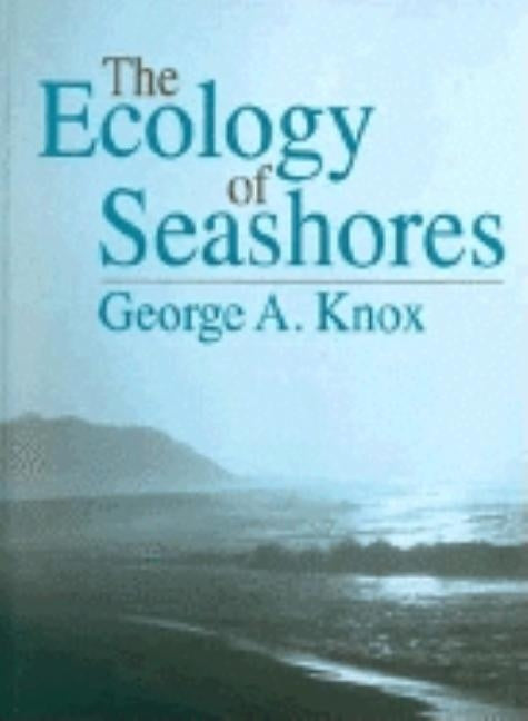 The Ecology of Seashores by Knox, George A.