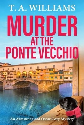 Murder at the Ponte Vecchio by Williams, T. A.