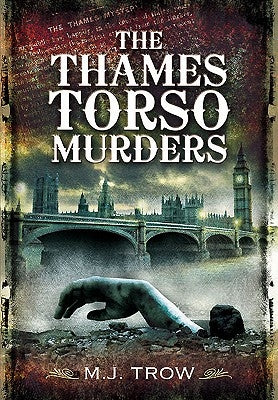 The Thames Torso Murders by Trow, M. J.