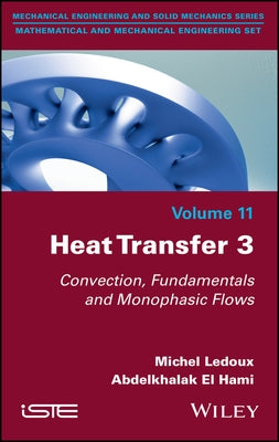 Heat Transfer 3: Convection, Fundamentals and Monophasic Flows by LeDoux, Michel