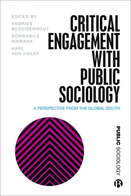 Critical Engagement with Public Sociology: A Perspective from the Global South by Bezuidenhout, Andries
