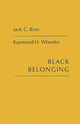 Black Belonging: A Study of the Social Correlates of Work Relations among Negroes by Martindale Exec, Edith