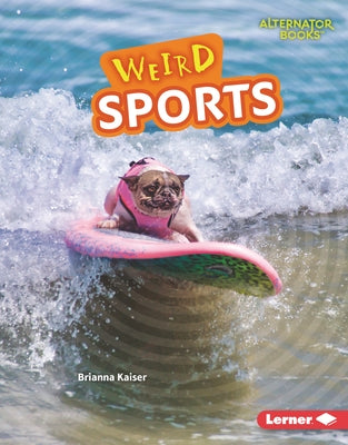 Weird Sports by Kaiser, Brianna