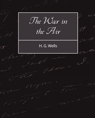 The War in the Air by H. G. Wells, G. Wells