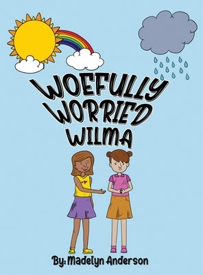 Woefully Worried Wilma by Anderson, Madelyn