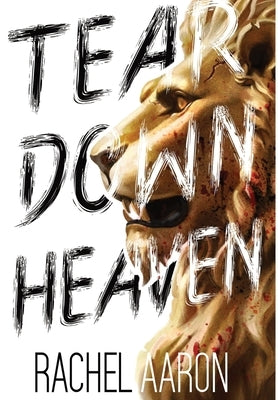 Tear Down Heaven: Urban Fantasy Action with Witches and Demons by Aaron, Rachel