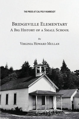 Bridgeville Elementary: A Big History of a Small School by Howard Mullan, Virginia