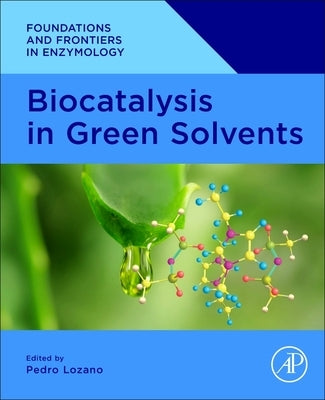 Biocatalysis in Green Solvents by Lozano, Pedro