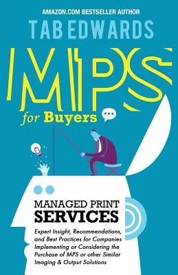 Mps for Buyers: Managed Print Services by Edwards, Tab