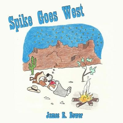 Spike Goes West by Bower, James R.