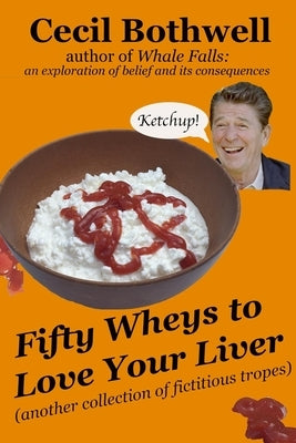 50 Wheys to Love Your Liver by Bothwell, Cecil