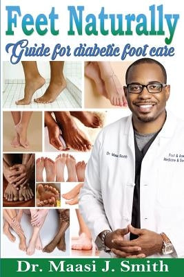 Feet Naturally, Diabetes: Feet Naturally, Diabetes by Smith, Maasi J.