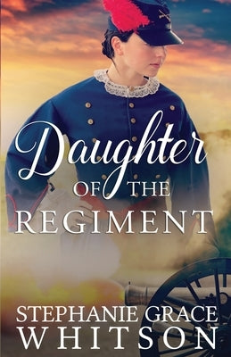 Daughter of the Regiment by Whitson, Stephanie Grace